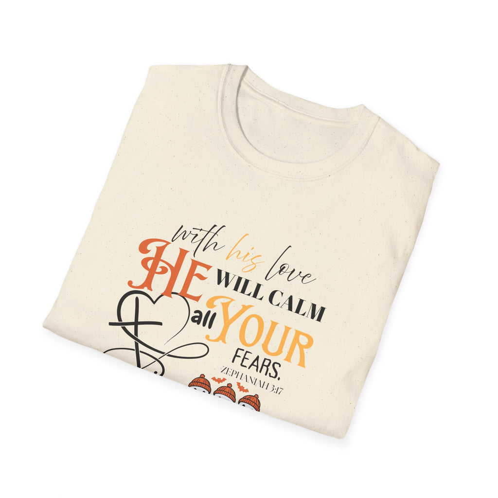 With his love HE will Calm all your fears T-Shirt