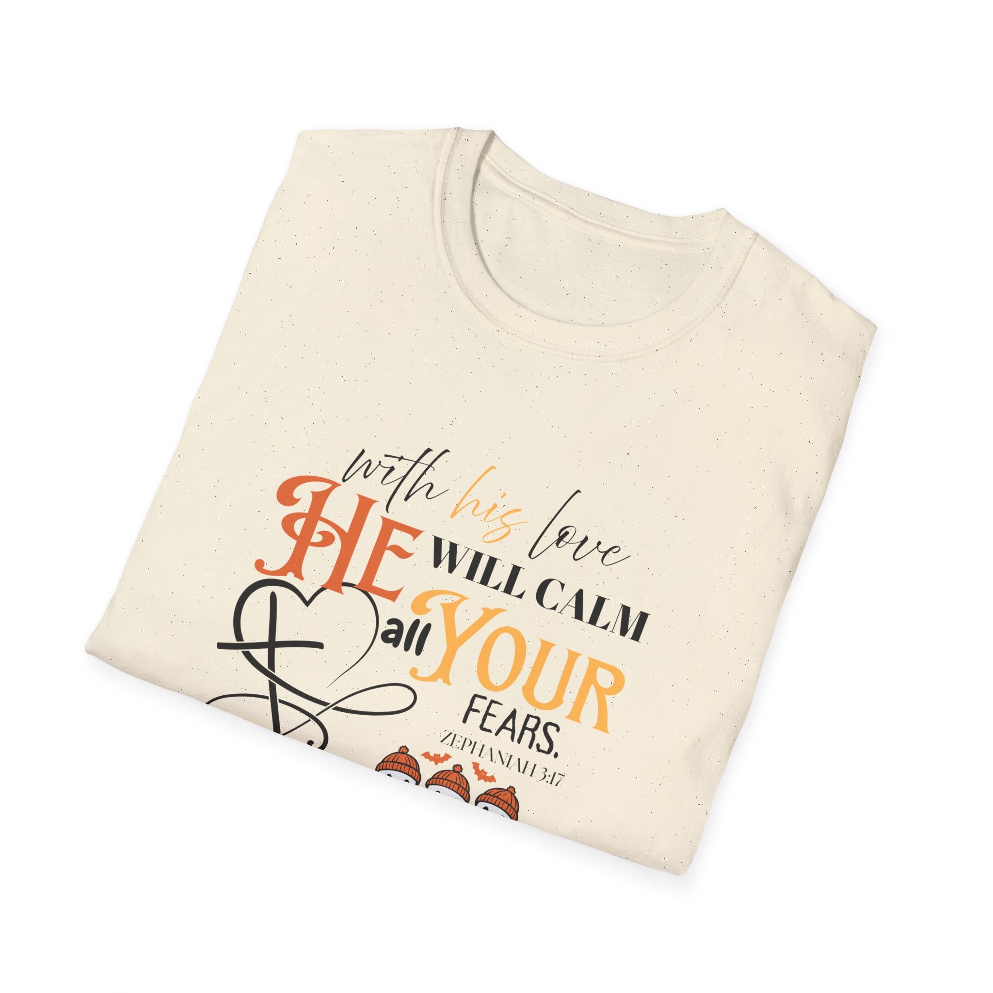 With his love HE will Calm all your fears T-Shirt