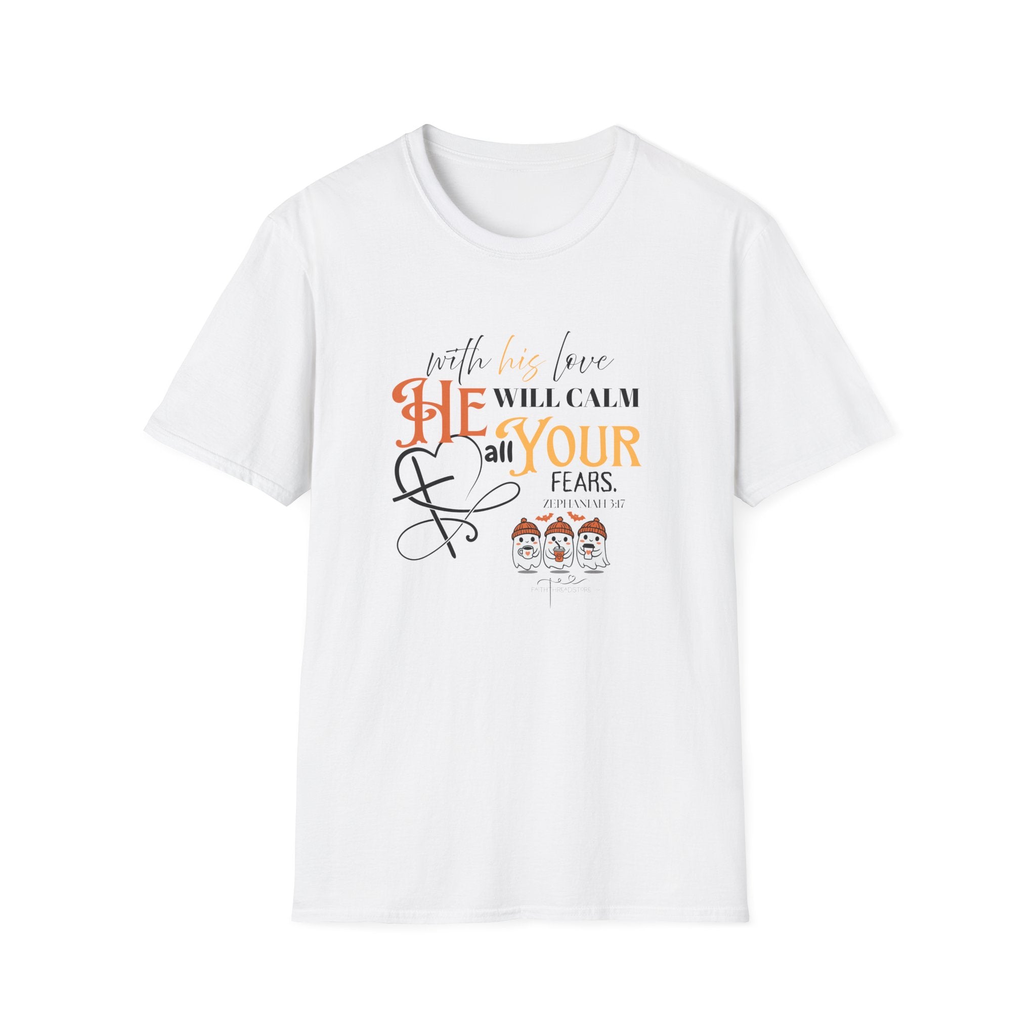 Wi his love HE will Calmall your fears T-Shirt