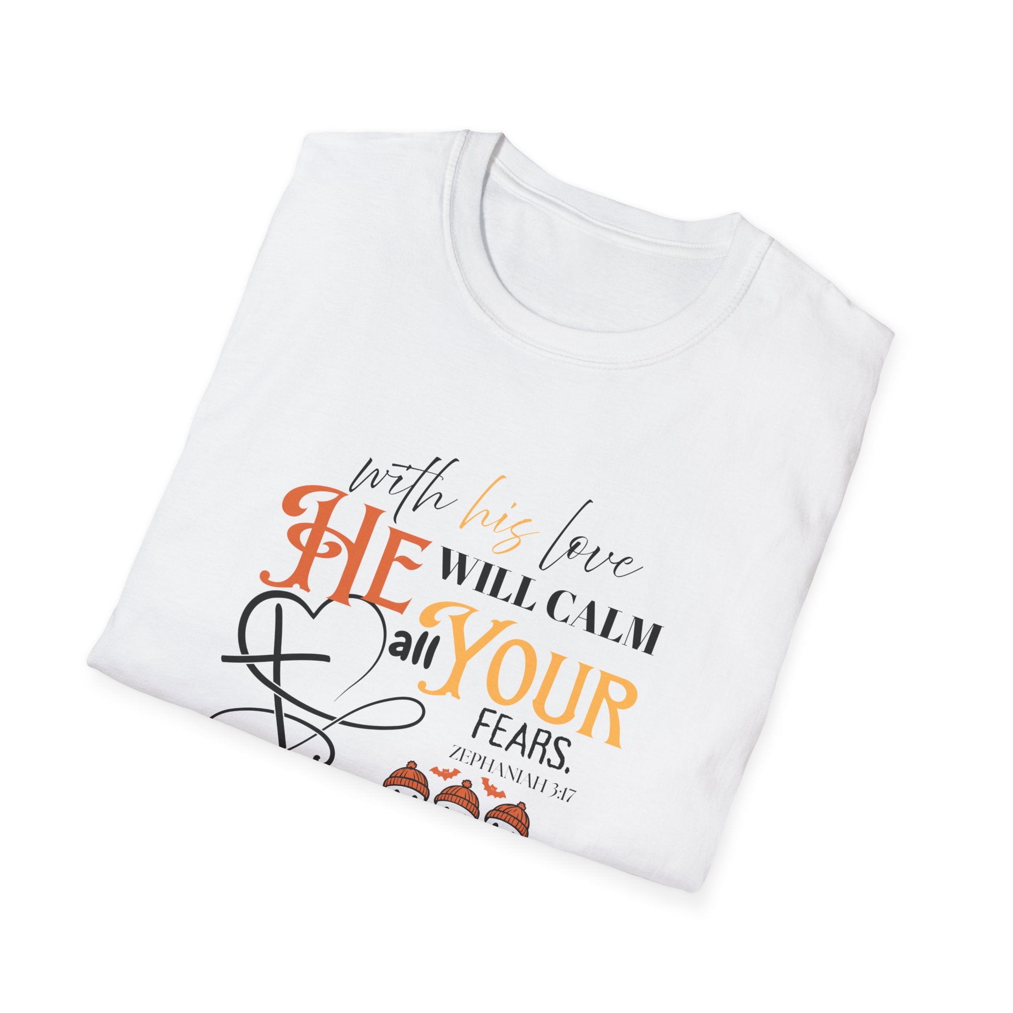 Wi his love HE will Calmall your fears T-Shirt