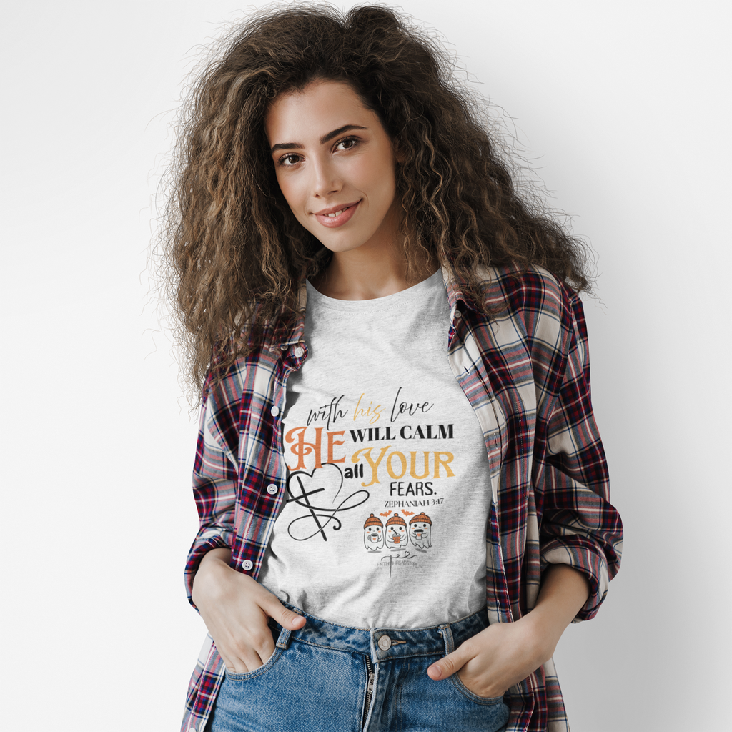 With his love HE will Calm all your fears T-Shirt